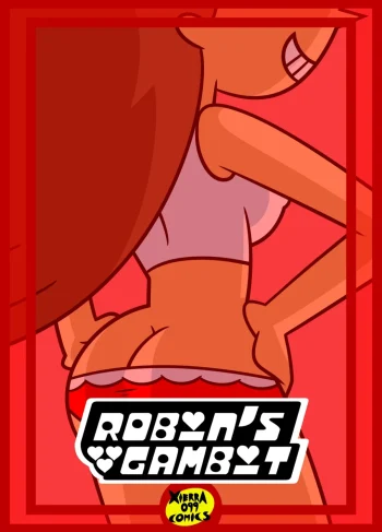 Robin’s Gambit – Xierra099, Porn Comic featuring Robin Snyder from The Powerpuff Girls